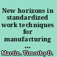 New horizons in standardized work techniques for manufacturing and business process improvement /