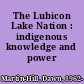 The Lubicon Lake Nation : indigenous knowledge and power /