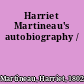 Harriet Martineau's autobiography /