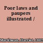 Poor laws and paupers illustrated /
