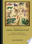 Basics of animal communication : interaction, signalling and sensemaking in the animal kingdom /