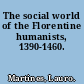 The social world of the Florentine humanists, 1390-1460.