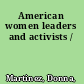 American women leaders and activists /