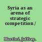 Syria as an arena of strategic competition /