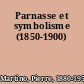 Parnasse et symbolisme (1850-1900)