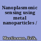 Nanoplasmonic sensing using metal nanoparticles /