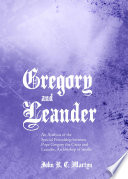 Gregory and Leander : an analysis of the special friendship between Pope Gregory the Great and Leander, Archbishop of Seville /