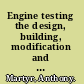 Engine testing the design, building, modification and use of powertrain test facilities /