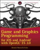 Game and graphics programming for iOS and Android with OpenGL ES 2.0