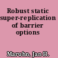 Robust static super-replication of barrier options
