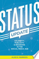 Status update : celebrity, publicity, and branding in the social media age /