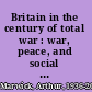 Britain in the century of total war : war, peace, and social change, 1900-1967.