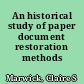 An historical study of paper document restoration methods /