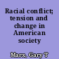 Racial conflict; tension and change in American society