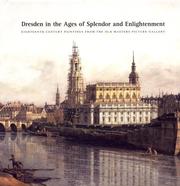 Dresden in the ages of splendor and enlightenment : eighteenth-century paintings from the Old Masters Picture Gallery : an exhibition from the Gemäldegalerie Alte Meister, Staatliche Kunstsammlungen Dresden /