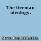 The German ideology.