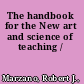 The handbook for the New art and science of teaching /
