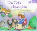 Ten cats have hats : a counting book /