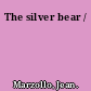 The silver bear /