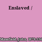 Enslaved /