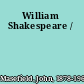 William Shakespeare /