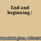 End and beginning /