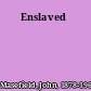 Enslaved