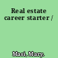 Real estate career starter /