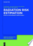 Radiation risk estimation : based on measurement error models /