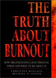 The truth about burnout : how organizations cause personal stress and what to do about it /