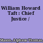 William Howard Taft : Chief Justice /