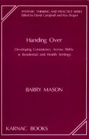 Handing over developing consistency across shifts in residential and health settings /