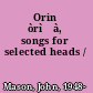 Orin òrìṣà, songs for selected heads /