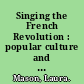 Singing the French Revolution : popular culture and politics, 1787-1799 /