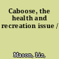 Caboose, the health and recreation issue /