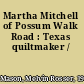 Martha Mitchell of Possum Walk Road : Texas quiltmaker /