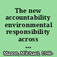 The new accountability environmental responsibility across borders /