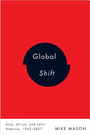 Global shift Asia, Africa, and Latin America, 1945-2007 /