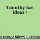 Timothy has ideas /