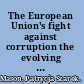 The European Union's fight against corruption the evolving policy towards member states and candidate countries /