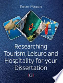 Researching tourism, leisure and hospitality for your dissertation /