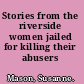 Stories from the riverside women jailed for killing their abusers /