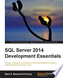 SQL server 2014 development essentials : design, implement, and deliver a successful database solution with Microsoft SQL Server 2014 /