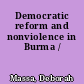 Democratic reform and nonviolence in Burma /