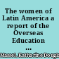 The women of Latin America a report of the Overseas Education Fund of the League of Women Voters /
