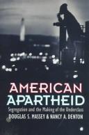 American apartheid : segregation and the making of the underclass /