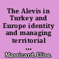 The Alevis in Turkey and Europe identity and managing territorial diversity /