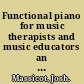 Functional piano for music therapists and music educators an exploration of styles /