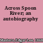 Across Spoon River; an autobiography
