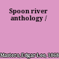Spoon river anthology /